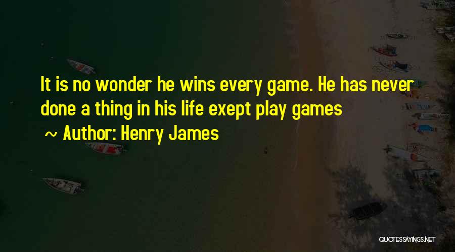 Life Is A Game Quotes By Henry James