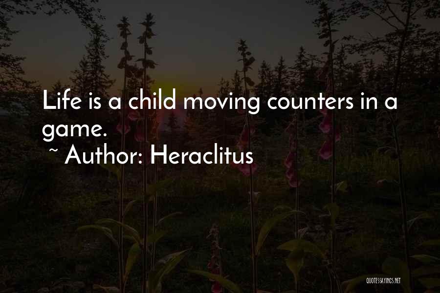 Life Is A Game Quotes By Heraclitus