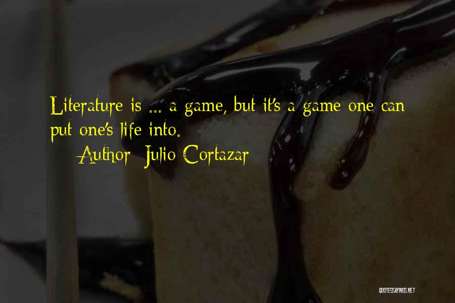 Life Is A Game Quotes By Julio Cortazar