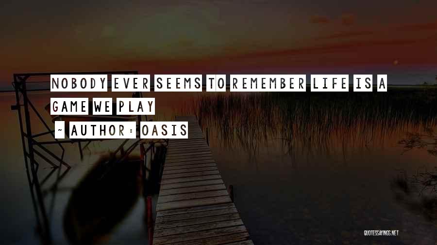 Life Is A Game Quotes By Oasis