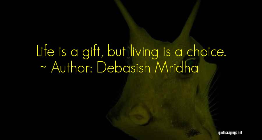 Life Is A Gift Quotes By Debasish Mridha