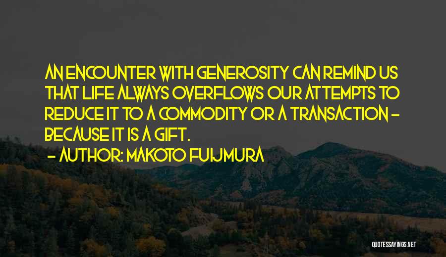 Life Is A Gift Quotes By Makoto Fuijmura