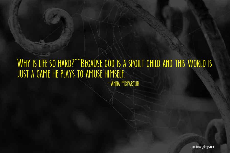 Life Is A Hard Game Quotes By Anna McPartlin Life Is A Hard Game Quotes By Anna McPartlin