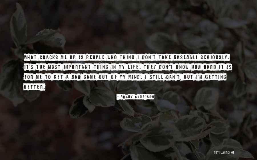 Life Is A Hard Game Quotes By Brady Anderson Life Is A Hard Game Quotes By Brady Anderson