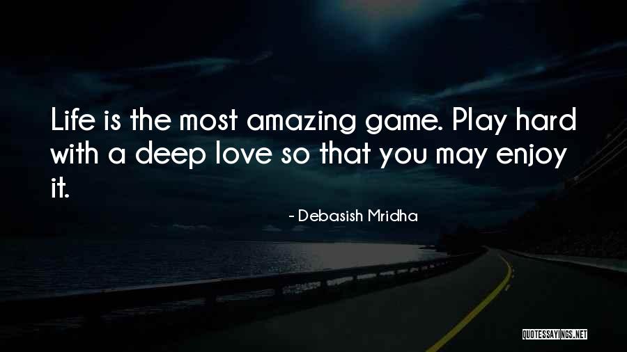 Life Is A Hard Game Quotes By Debasish Mridha Life Is A Hard Game Quotes By Debasish Mridha