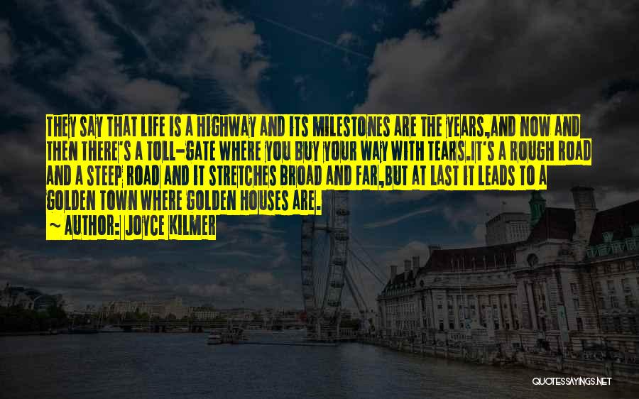 Life Is A Highway Quotes By Joyce Kilmer
