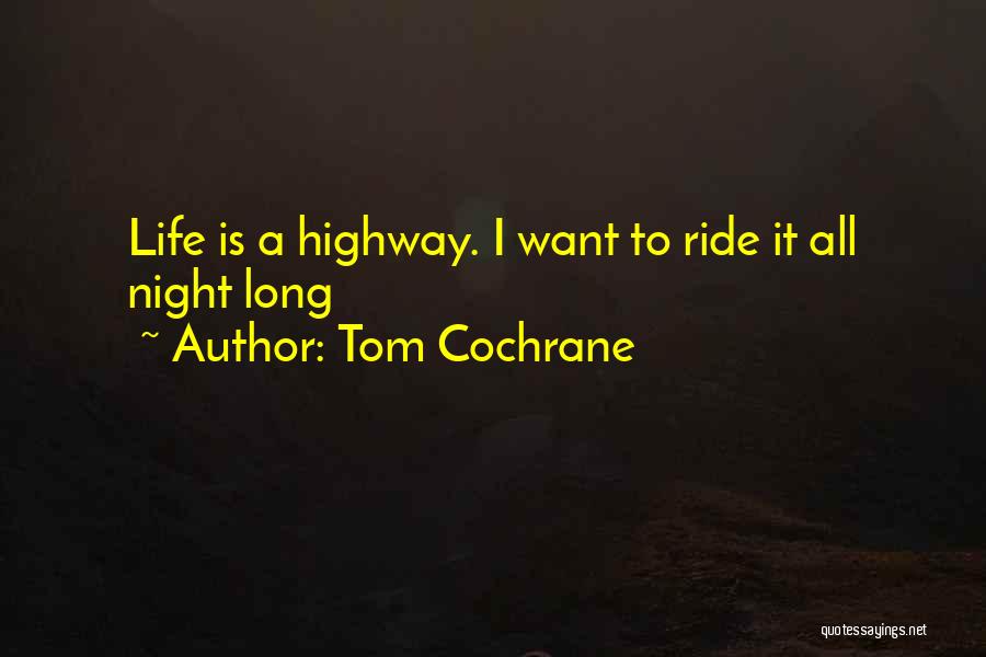 Life Is A Highway Quotes By Tom Cochrane