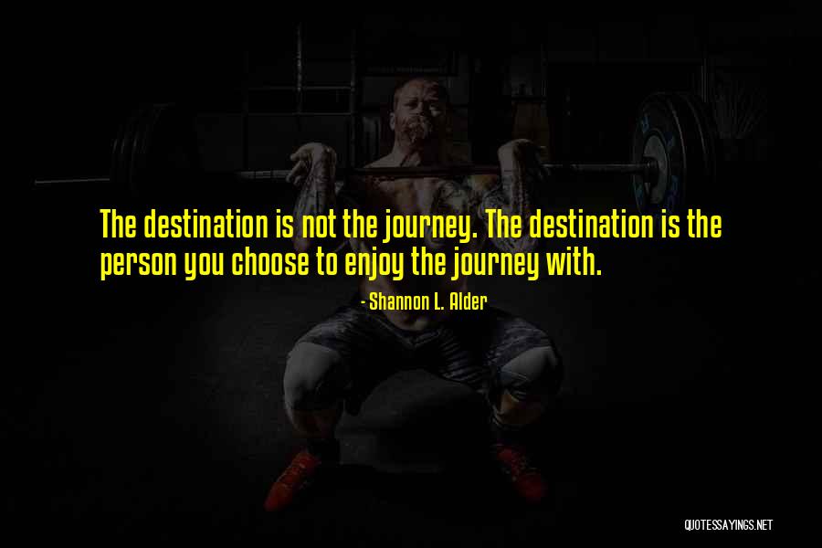 Life Is A Journey Marriage Quotes By Shannon L. Alder Life Is A Journey Marriage Quotes By Shannon L. Alder