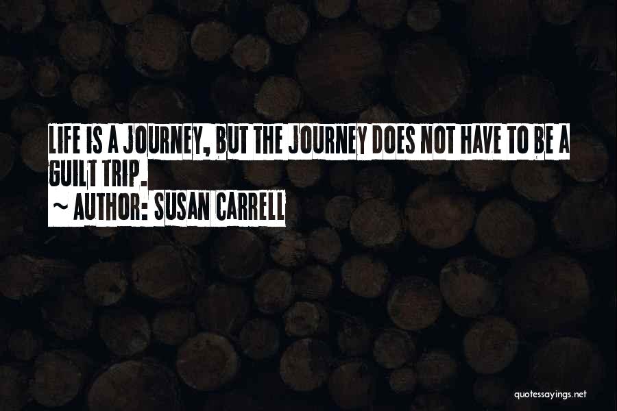 Life Is A Journey Quotes By Susan Carrell