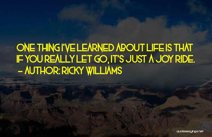 Life Is A Joy Ride Quotes By Ricky Williams