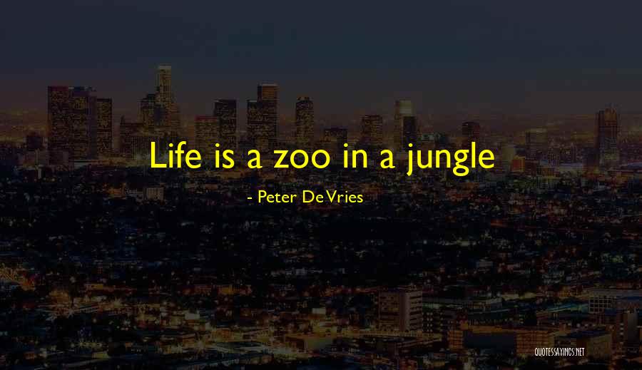 Life Is A Jungle Quotes By Peter De Vries