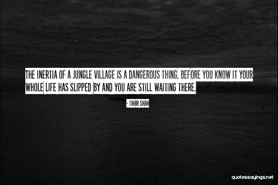 Life Is A Jungle Quotes By Tahir Shah Life Is A Jungle Quotes By Tahir Shah
