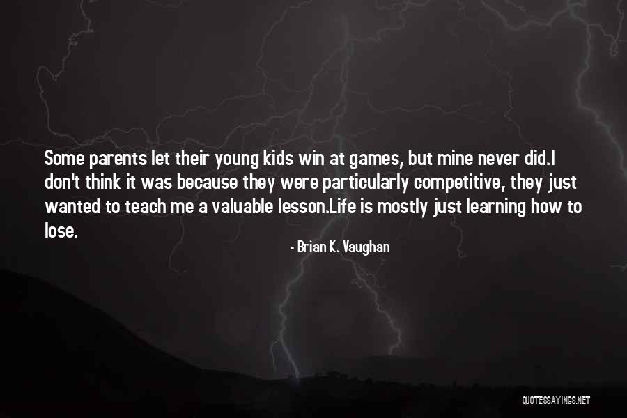 Life Is A Lesson Quotes By Brian K. Vaughan Life Is A Lesson Quotes By Brian K. Vaughan