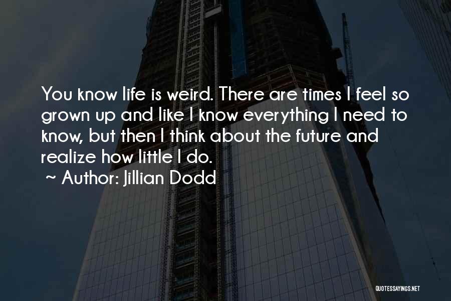 Life Is A Little Weird Quotes By Jillian Dodd