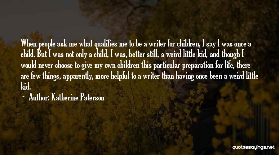 Life Is A Little Weird Quotes By Katherine Paterson