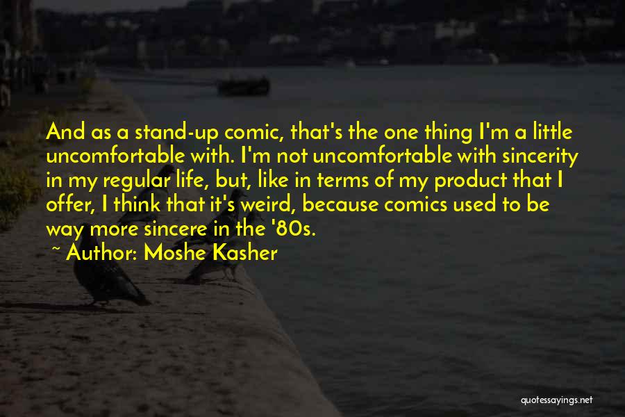 Life Is A Little Weird Quotes By Moshe Kasher