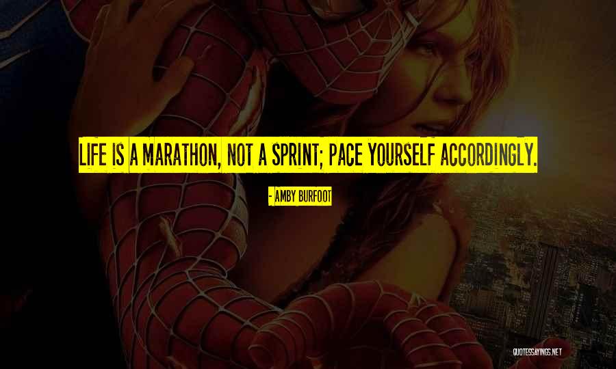 Life Is A Marathon Not A Sprint Quotes By Amby Burfoot Life Is A Marathon Not A Sprint Quotes By Amby Burfoot