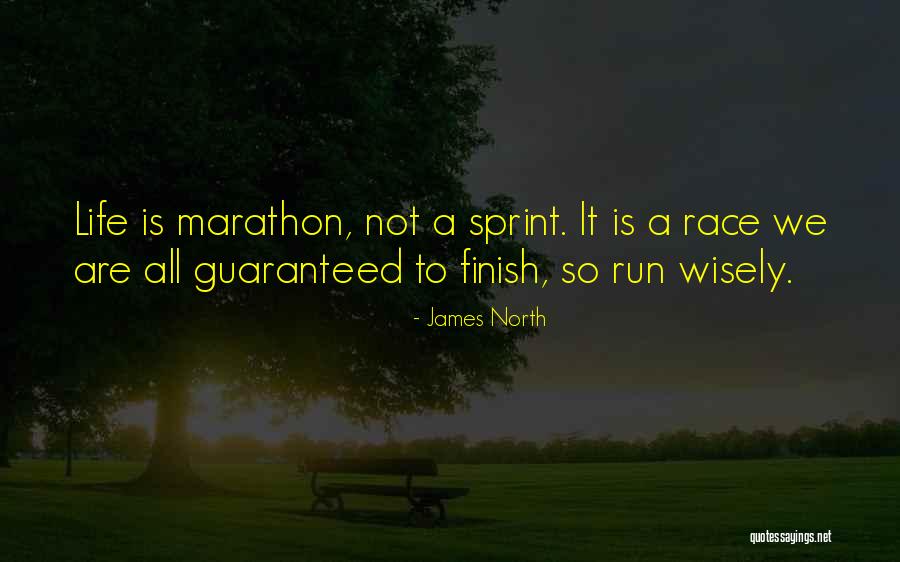 Life Is A Marathon Not A Sprint Quotes By James North Life Is A Marathon Not A Sprint Quotes By James North