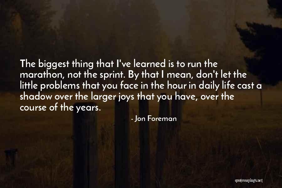 Life Is A Marathon Not A Sprint Quotes By Jon Foreman Life Is A Marathon Not A Sprint Quotes By Jon Foreman
