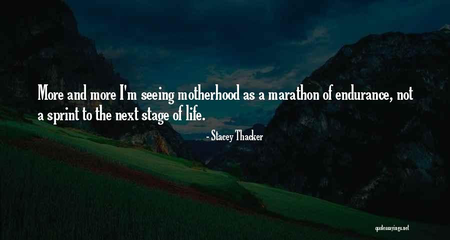 Life Is A Marathon Not A Sprint Quotes By Stacey Thacker Life Is A Marathon Not A Sprint Quotes By Stacey Thacker