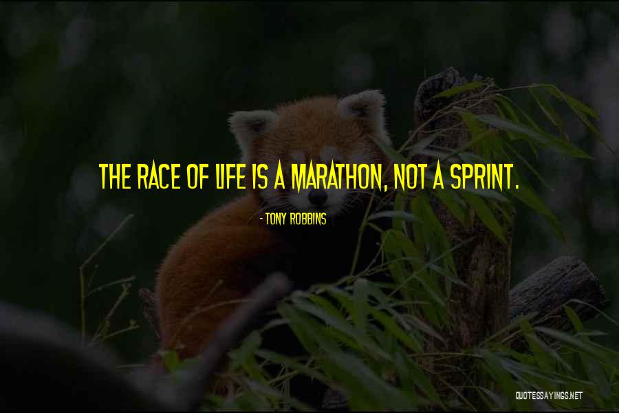Life Is A Marathon Not A Sprint Quotes By Tony Robbins Life Is A Marathon Not A Sprint Quotes By Tony Robbins