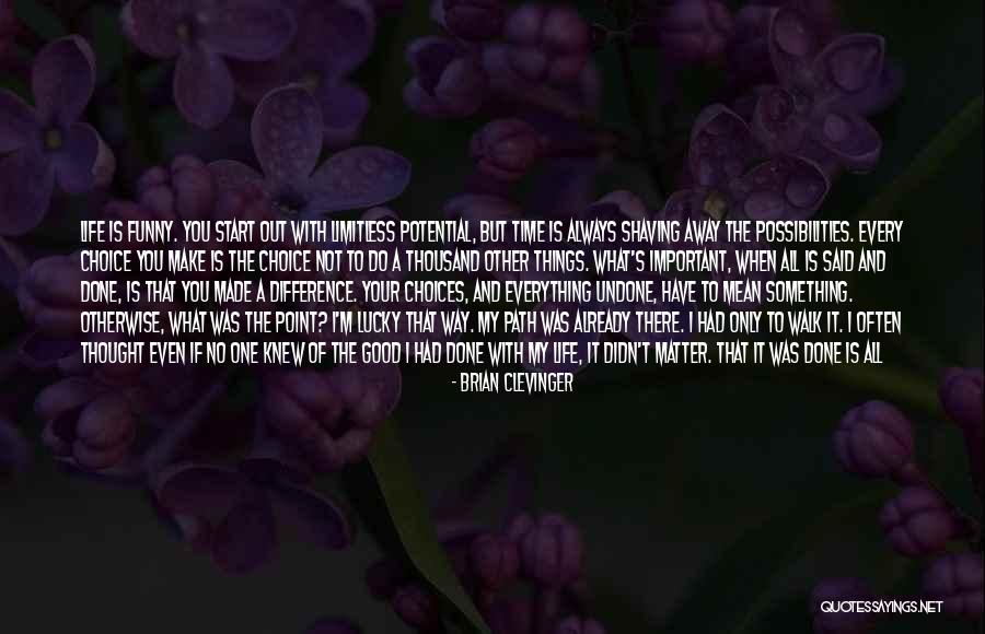 Life Is A Matter Of Choice Quotes By Brian Clevinger Life Is A Matter Of Choice Quotes By Brian Clevinger