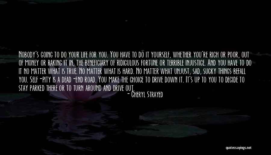 Life Is A Matter Of Choice Quotes By Cheryl Strayed Life Is A Matter Of Choice Quotes By Cheryl Strayed