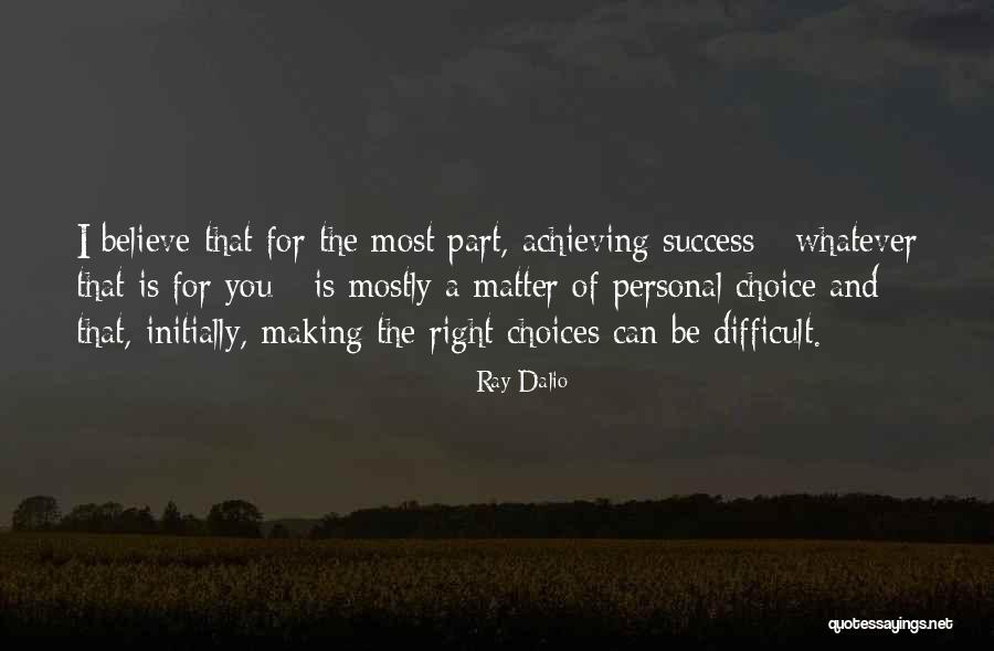 Life Is A Matter Of Choice Quotes By Ray Dalio Life Is A Matter Of Choice Quotes By Ray Dalio
