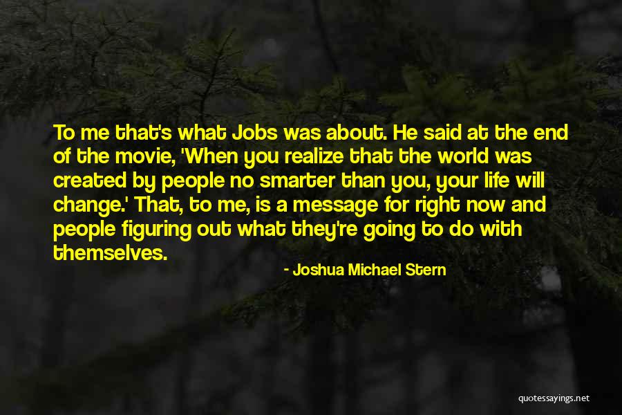 Life Is A Movie Quotes By Joshua Michael Stern Life Is A Movie Quotes By Joshua Michael Stern