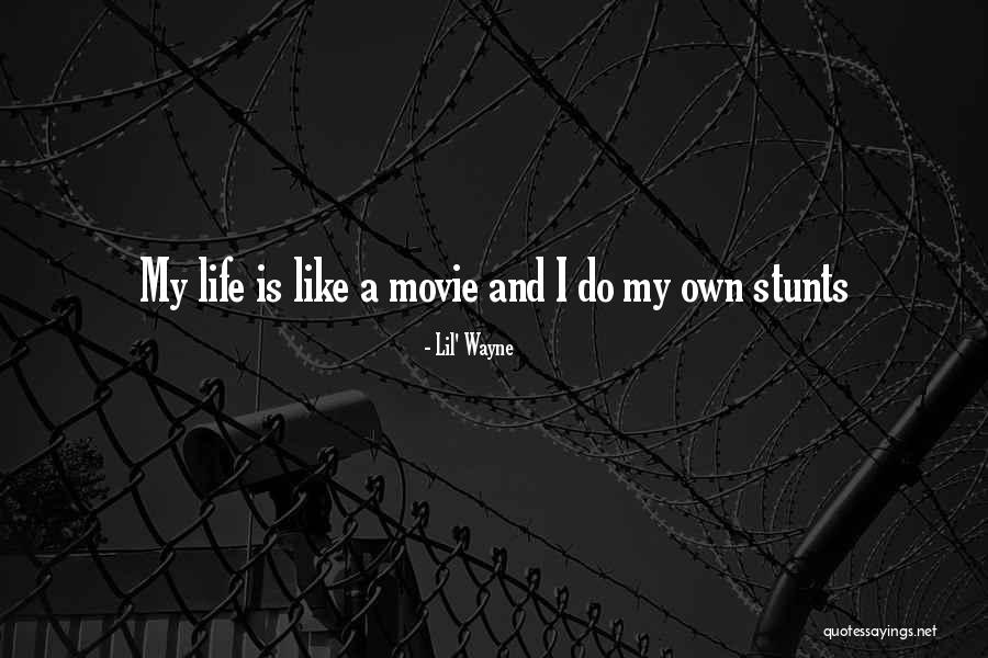 Life Is A Movie Quotes By Lil' Wayne
