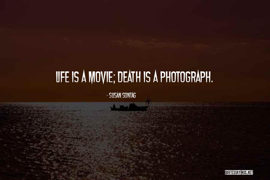 Life Is A Movie Quotes By Susan Sontag Life Is A Movie Quotes By Susan Sontag