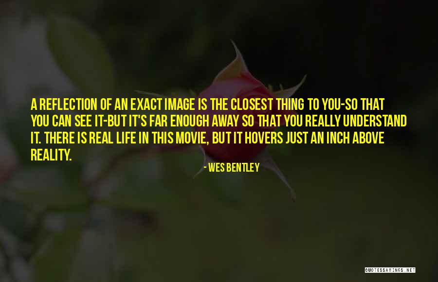 Life Is A Movie Quotes By Wes Bentley Life Is A Movie Quotes By Wes Bentley