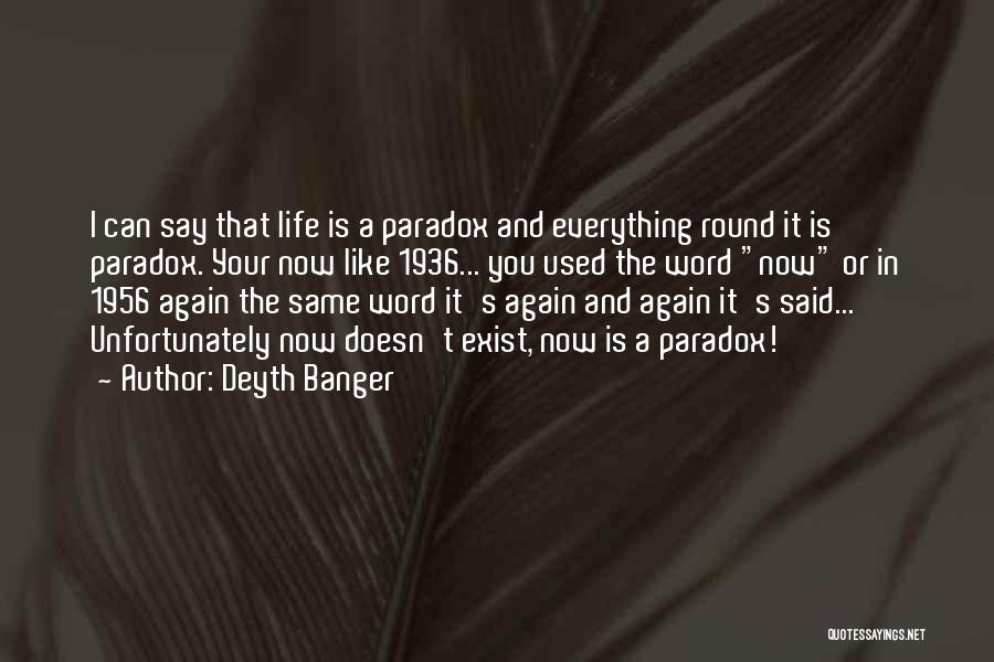 Life Is A Paradox Quotes By Deyth Banger