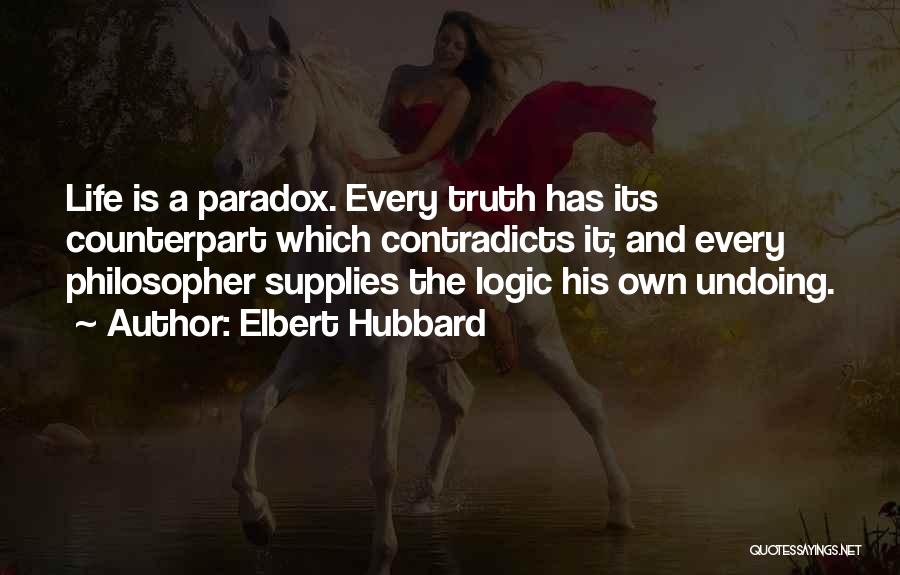 Life Is A Paradox Quotes By Elbert Hubbard