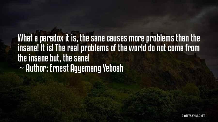 Life Is A Paradox Quotes By Ernest Agyemang Yeboah