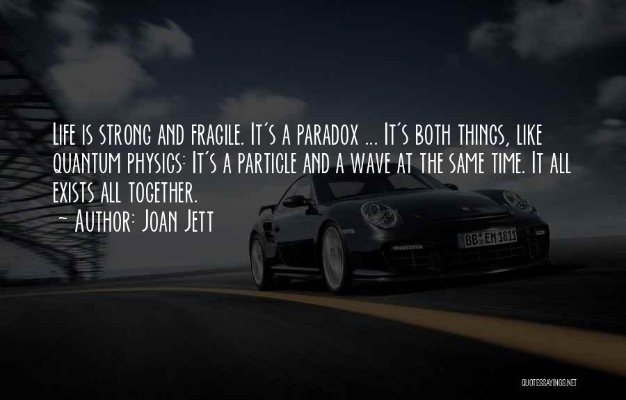 Life Is A Paradox Quotes By Joan Jett