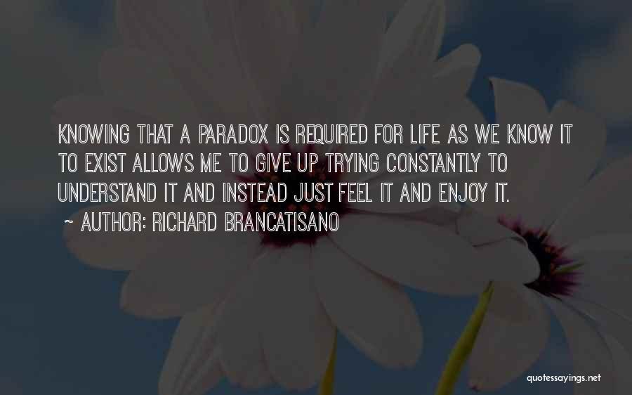 Life Is A Paradox Quotes By Richard Brancatisano