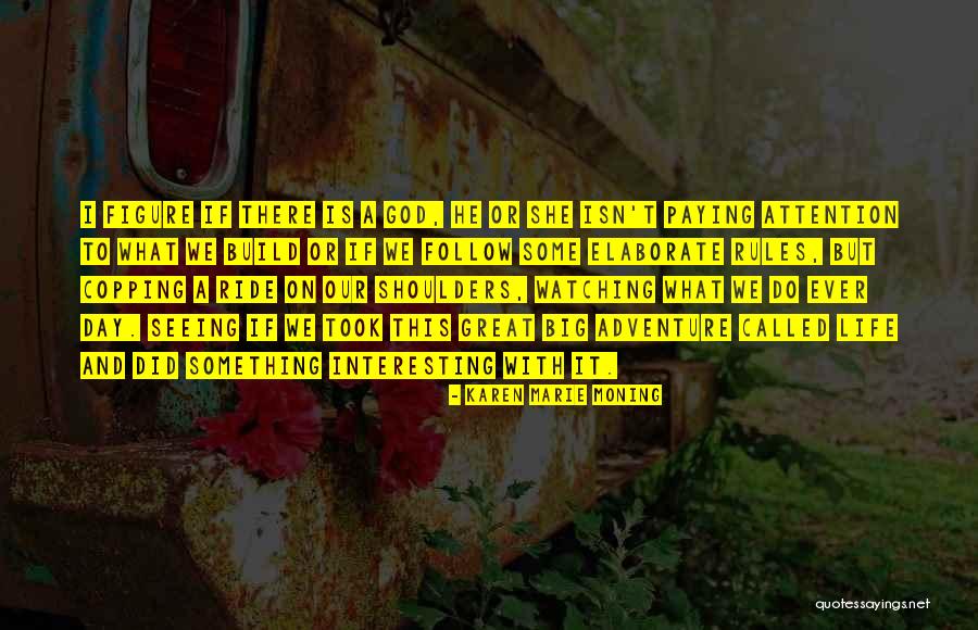 Life Is A Ride Quotes By Karen Marie Moning Life Is A Ride Quotes By Karen Marie Moning