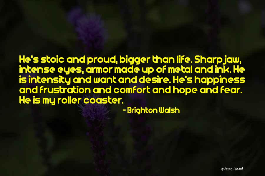 Life Is A Roller Coaster Quotes By Brighton Walsh Life Is A Roller Coaster Quotes By Brighton Walsh