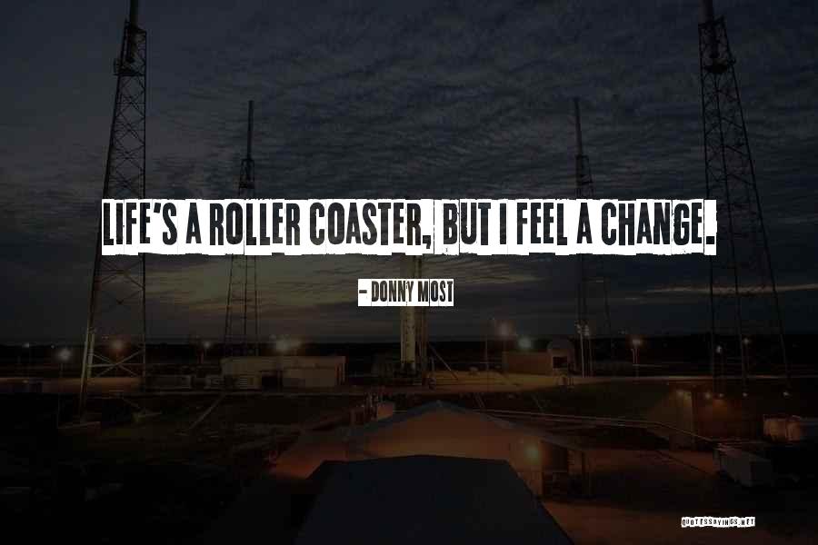 Life Is A Roller Coaster Quotes By Donny Most Life Is A Roller Coaster Quotes By Donny Most