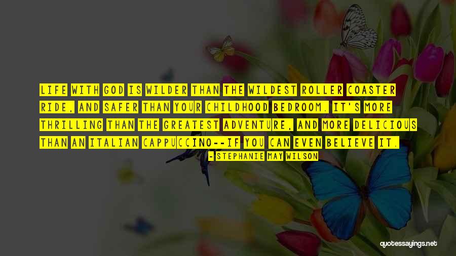 Life Is A Roller Coaster Quotes By Stephanie May Wilson Life Is A Roller Coaster Quotes By Stephanie May Wilson