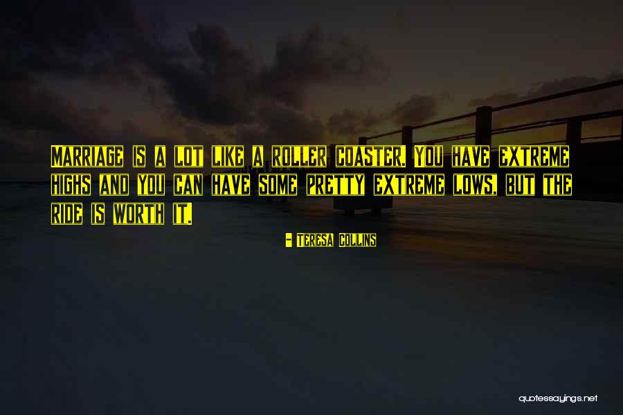 Life Is A Roller Coaster Quotes By Teresa Collins Life Is A Roller Coaster Quotes By Teresa Collins