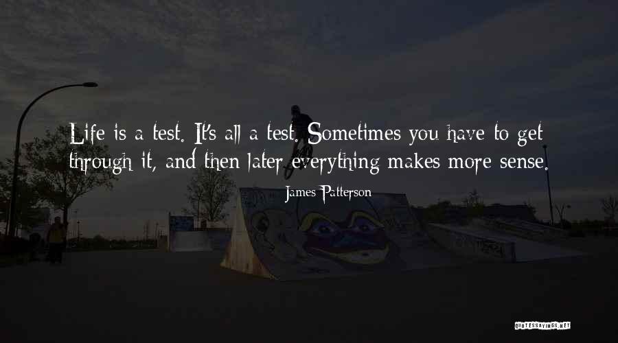 Life Is A Test Quotes By James Patterson Life Is A Test Quotes By James Patterson