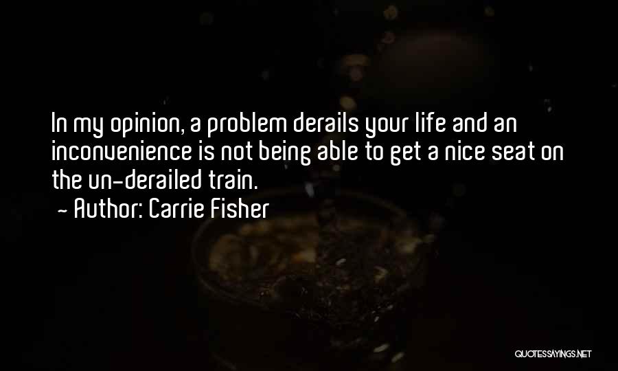 Life Is A Train Quotes By Carrie Fisher