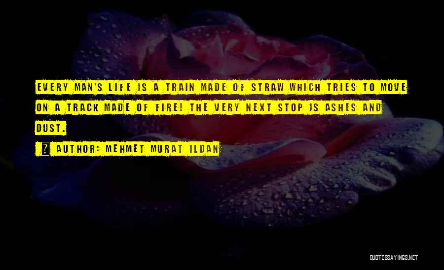 Life Is A Train Quotes By Mehmet Murat Ildan