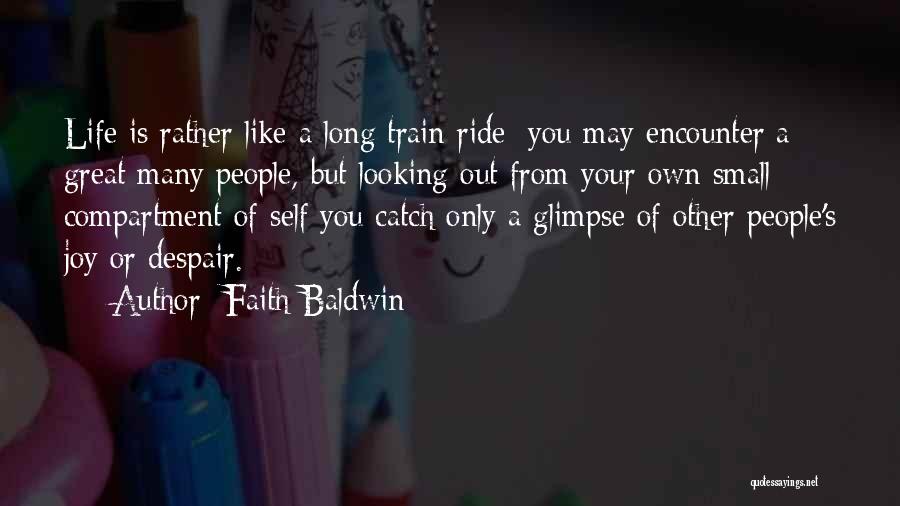 Life Is A Train Ride Quotes By Faith Baldwin