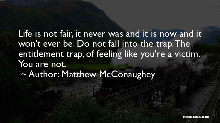 Life Is A Trap Quotes By Matthew McConaughey