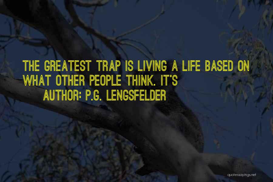 Life Is A Trap Quotes By P.G. Lengsfelder