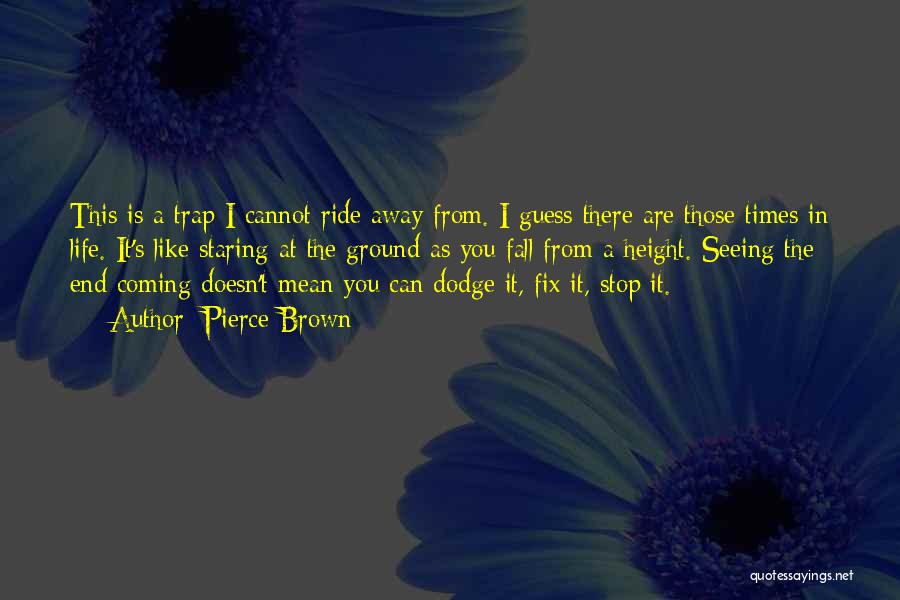 Life Is A Trap Quotes By Pierce Brown