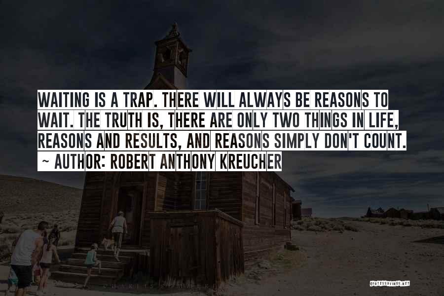 Life Is A Trap Quotes By Robert Anthony Kreucher